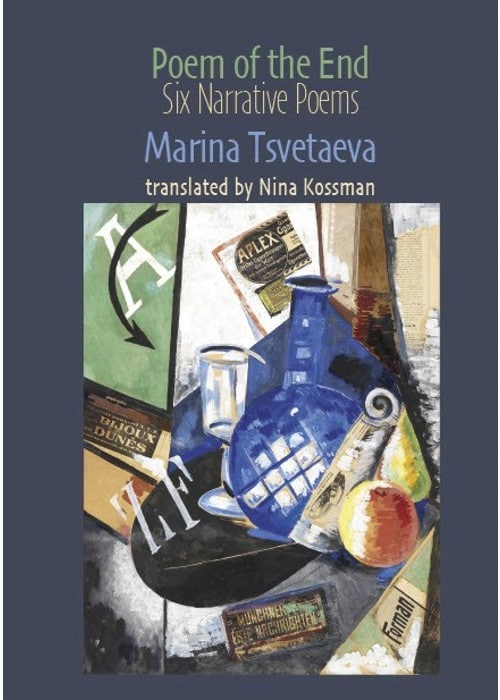 Marina Tsvetaeva. Poem of the End.    6 Narrative Poems. Translated by Nina Kossman (third edition)